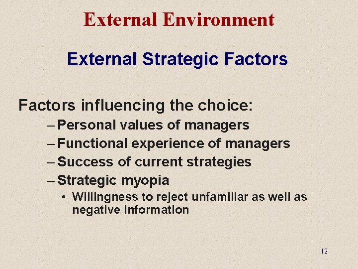 External Environment External Strategic Factors influencing the choice: – Personal values of managers –