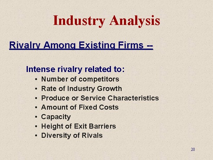 Industry Analysis Rivalry Among Existing Firms -Intense rivalry related to: • • Number of