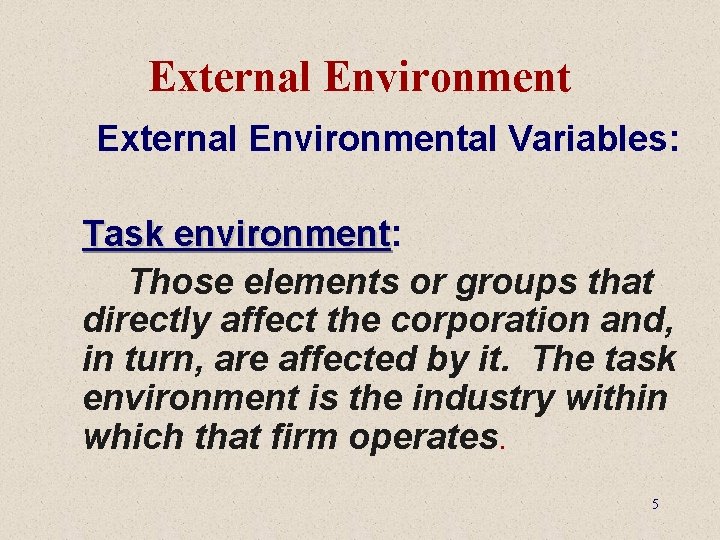 External Environmental Variables: Task environment: environment Those elements or groups that directly affect the