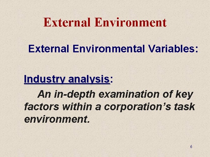 External Environmental Variables: Industry analysis: analysis An in-depth examination of key factors within a