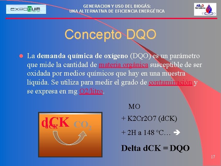 GENERACION Y USO DEL BIOGÁS: UNA ALTERNATIVA DE EFICIENCIA ENERGÉTICA Concepto DQO l La