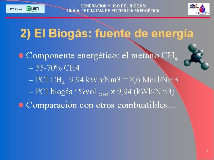 GENERACION Y USO DEL BIOGÁS: UNA ALTERNATIVA DE EFICIENCIA ENERGÉTICA 2) El Biogás: fuente