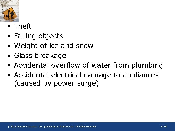 § § § Theft Falling objects Weight of ice and snow Glass breakage Accidental