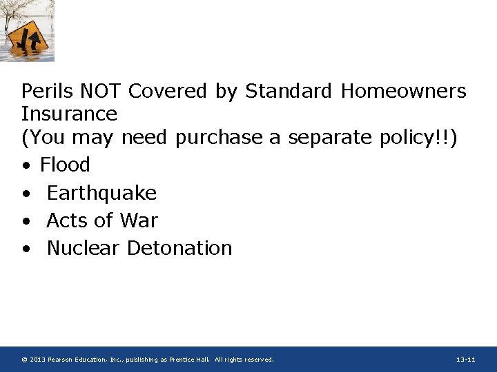Perils NOT Covered by Standard Homeowners Insurance (You may need purchase a separate policy!!)