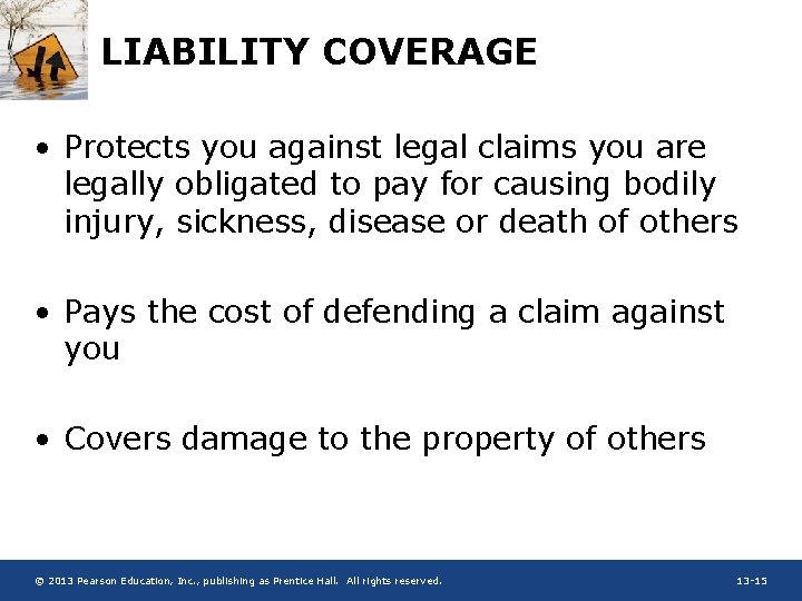 LIABILITY COVERAGE • Protects you against legal claims you are legally obligated to pay