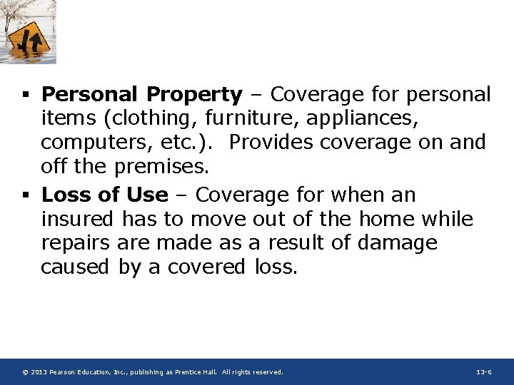 § Personal Property – Coverage for personal items (clothing, furniture, appliances, computers, etc. ).