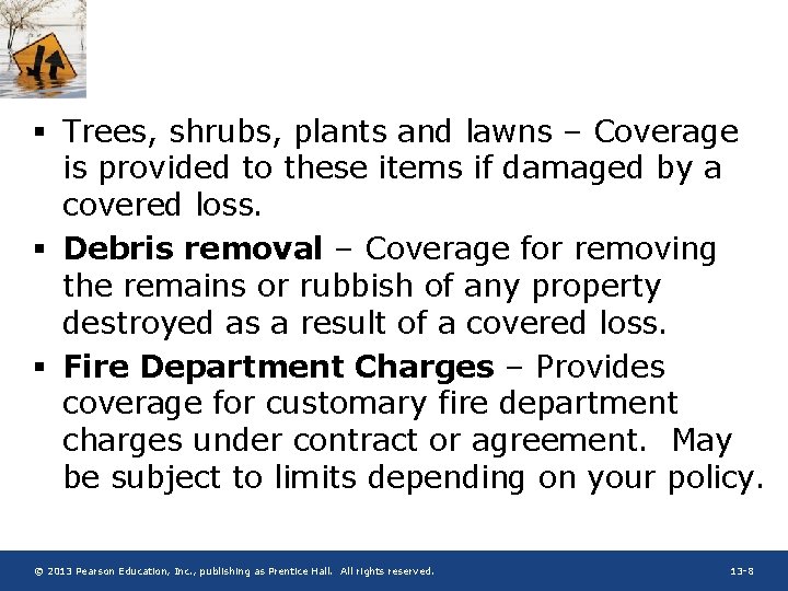 § Trees, shrubs, plants and lawns – Coverage is provided to these items if