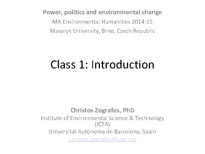 Power, politics and environmental change MA Environmental Humanities 2014 -15 Masaryk University, Brno, Czech