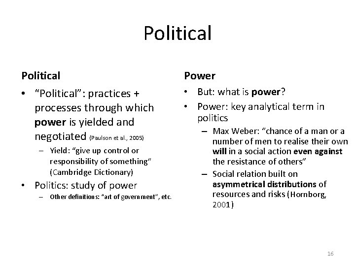 Political Power • “Political”: practices + processes through which power is yielded and negotiated