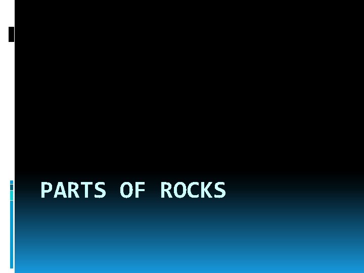 PARTS OF ROCKS 