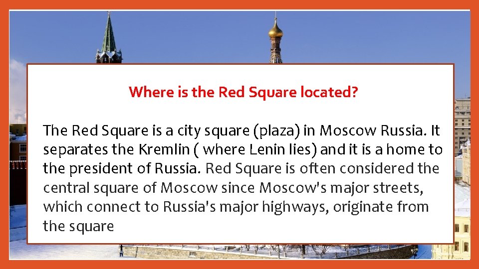 Where is the Red Square located? The Red Square is a city square (plaza)