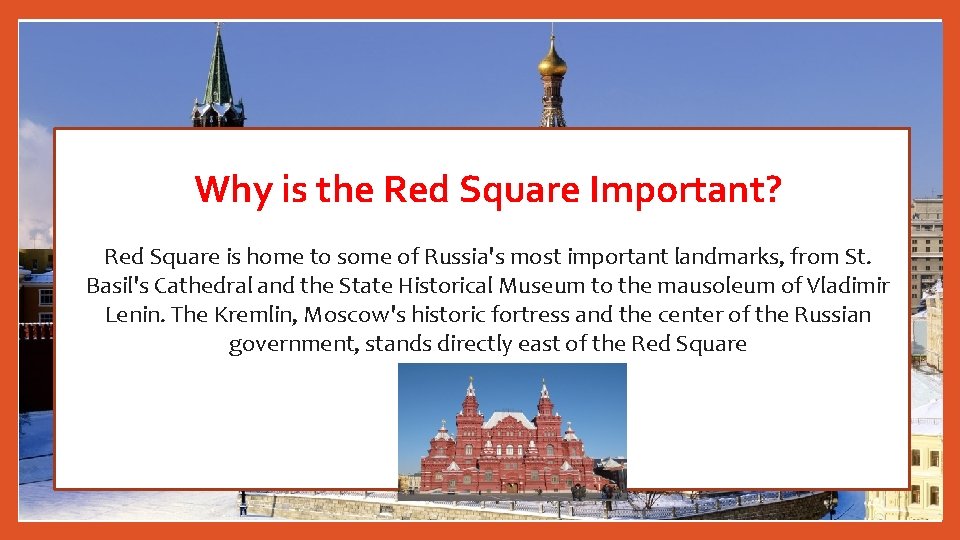 Why is the Red Square Important? Red Square is home to some of Russia's