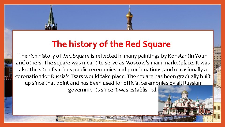 The history of the Red Square The rich history of Red Square is reflected