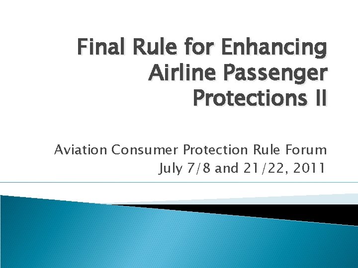 Final Rule for Enhancing Airline Passenger Protections II Aviation Consumer Protection Rule Forum July