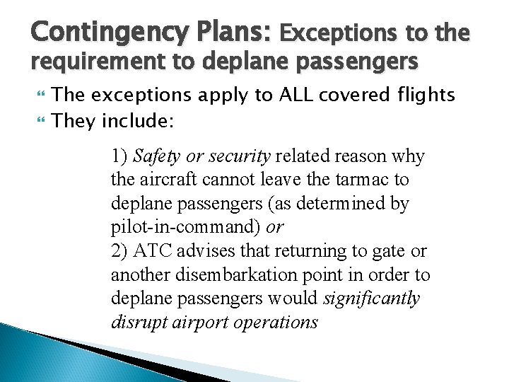 Contingency Plans: Exceptions to the requirement to deplane passengers The exceptions apply to ALL