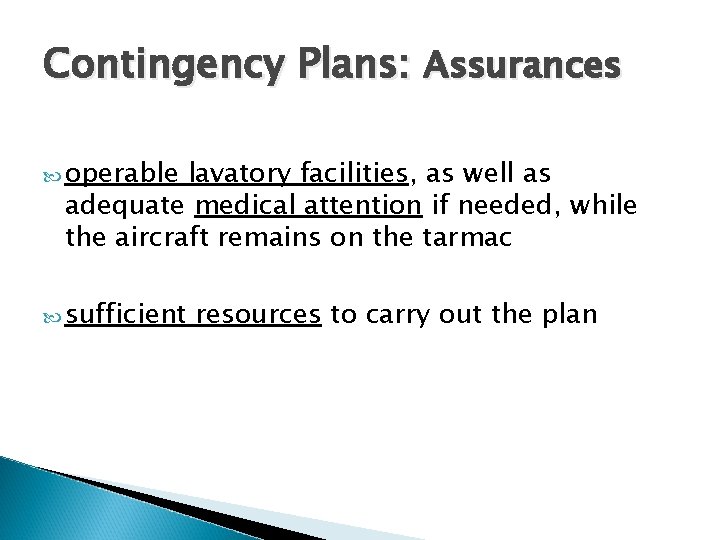 Contingency Plans: Assurances operable lavatory facilities, as well as adequate medical attention if needed,