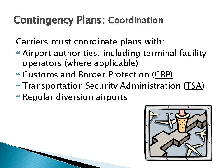 Contingency Plans: Coordination Carriers must coordinate plans with: Airport authorities, including terminal facility operators