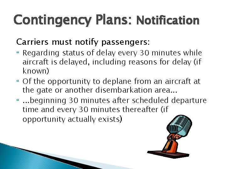 Contingency Plans: Notification Carriers must notify passengers: Regarding status of delay every 30 minutes