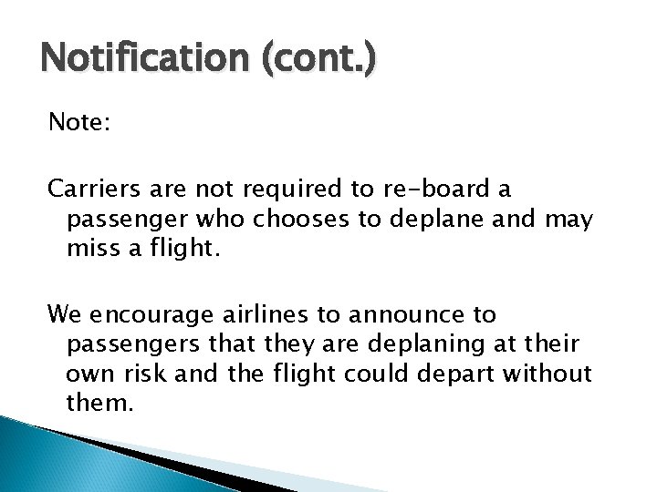 Notification (cont. ) Note: Carriers are not required to re-board a passenger who chooses