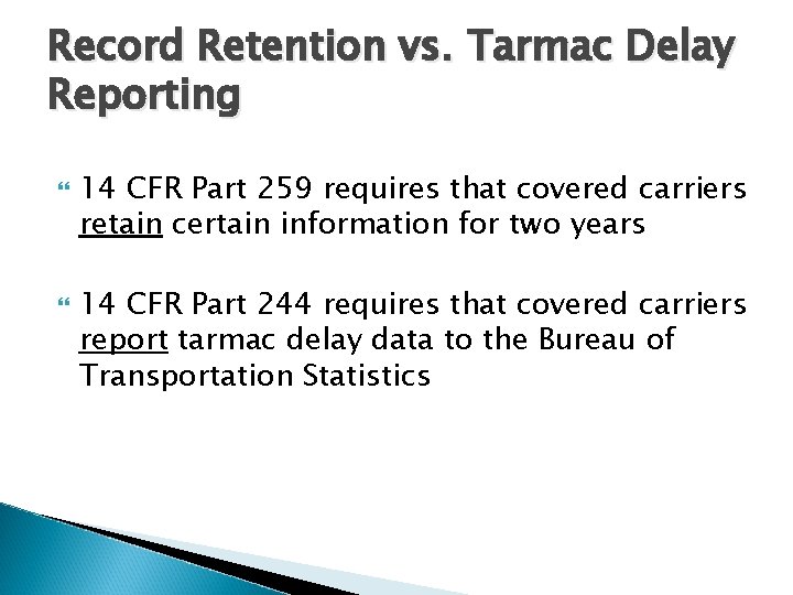 Record Retention vs. Tarmac Delay Reporting 14 CFR Part 259 requires that covered carriers