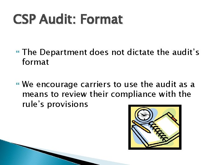 CSP Audit: Format The Department does not dictate the audit’s format We encourage carriers