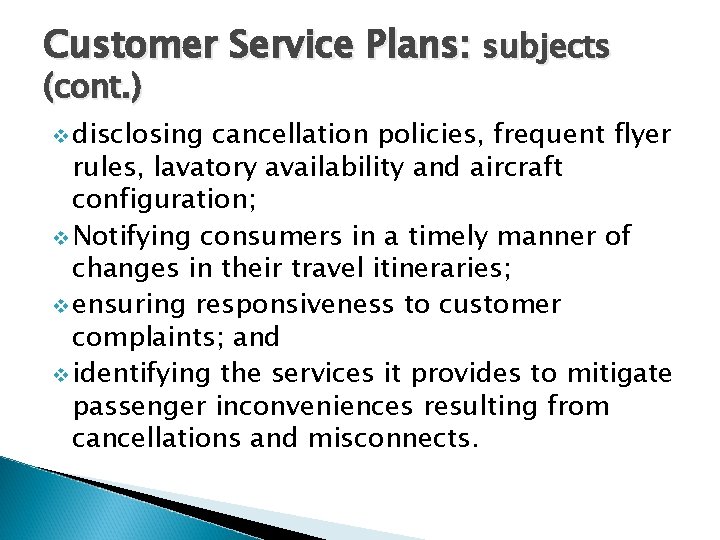 Customer Service Plans: subjects (cont. ) v disclosing cancellation policies, frequent flyer rules, lavatory