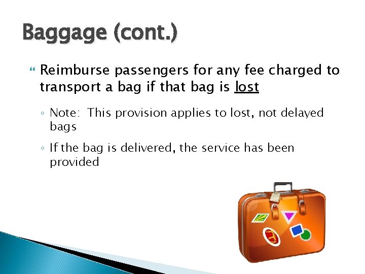 Baggage (cont. ) Reimburse passengers for any fee charged to transport a bag if