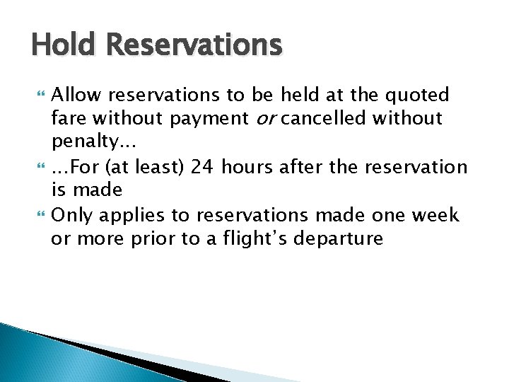 Hold Reservations Allow reservations to be held at the quoted fare without payment or