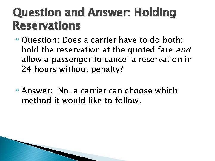 Question and Answer: Holding Reservations Question: Does a carrier have to do both: hold