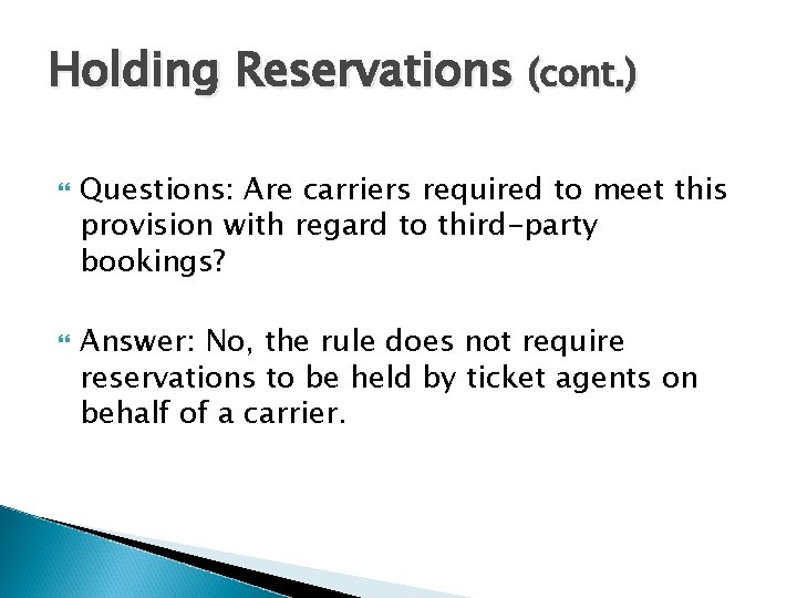 Holding Reservations (cont. ) Questions: Are carriers required to meet this provision with regard