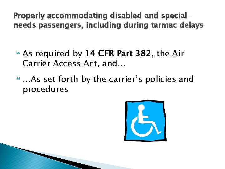 Properly accommodating disabled and specialneeds passengers, including during tarmac delays As required by 14