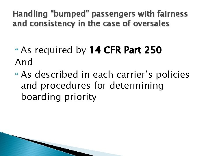 Handling “bumped” passengers with fairness and consistency in the case of oversales As required