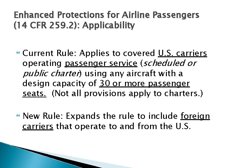 Enhanced Protections for Airline Passengers (14 CFR 259. 2): Applicability Current Rule: Applies to