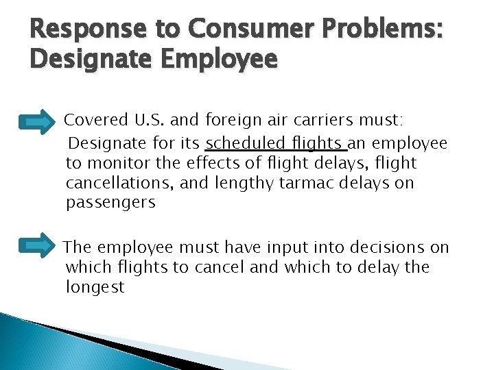 Response to Consumer Problems: Designate Employee Covered U. S. and foreign air carriers must: