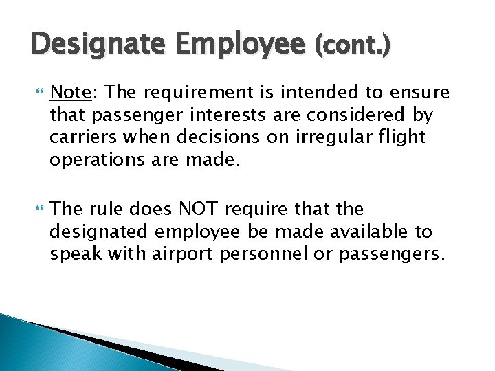 Designate Employee (cont. ) Note: The requirement is intended to ensure that passenger interests