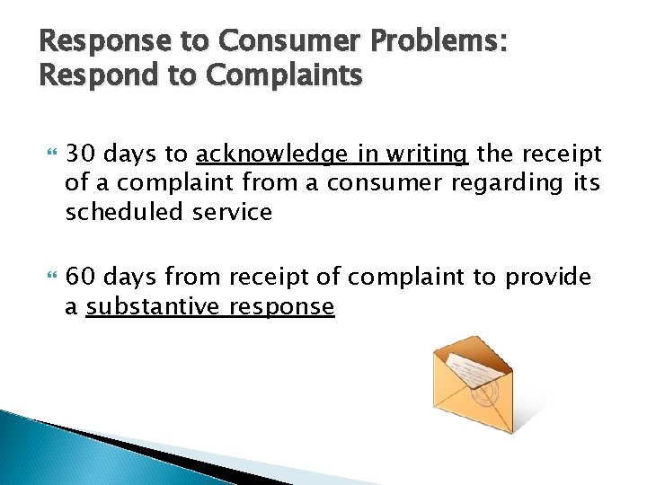 Response to Consumer Problems: Respond to Complaints 30 days to acknowledge in writing the