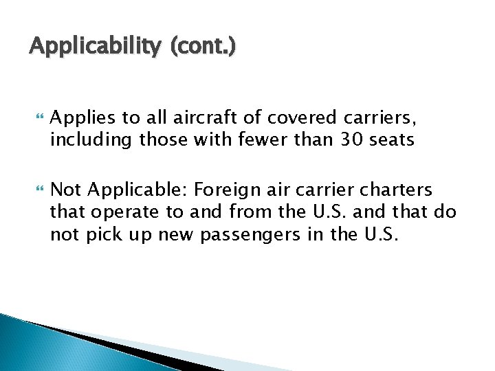 Applicability (cont. ) Applies to all aircraft of covered carriers, including those with fewer