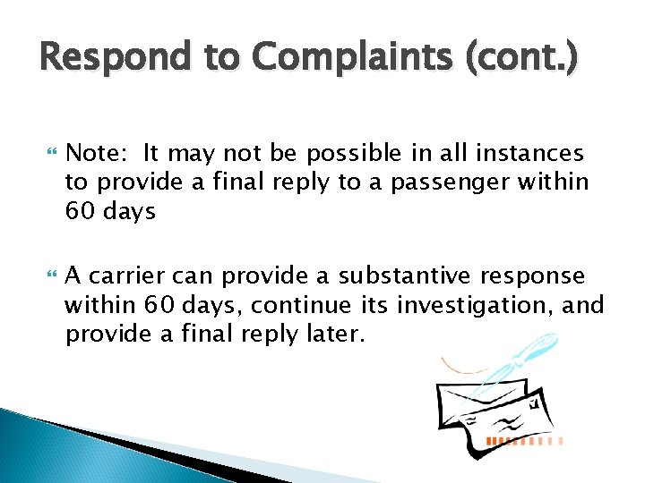 Respond to Complaints (cont. ) Note: It may not be possible in all instances