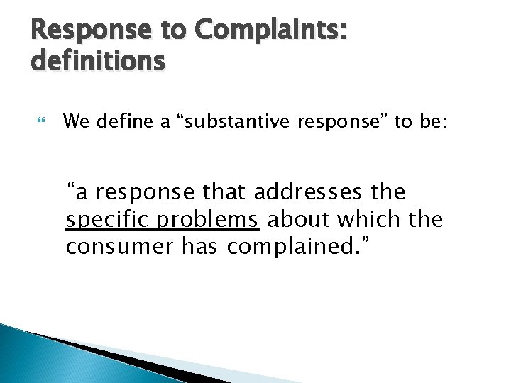 Response to Complaints: definitions We define a “substantive response” to be: “a response that