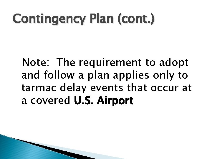 Contingency Plan (cont. ) Note: The requirement to adopt and follow a plan applies