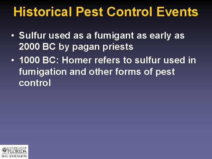 Historical Pest Control Events • Sulfur used as a fumigant as early as 2000