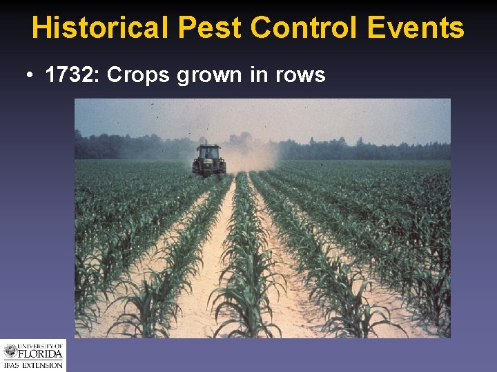 Historical Pest Control Events • 1732: Crops grown in rows 