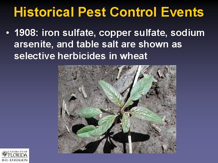 Historical Pest Control Events • 1908: iron sulfate, copper sulfate, sodium arsenite, and table