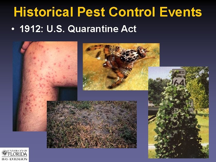 Historical Pest Control Events • 1912: U. S. Quarantine Act 