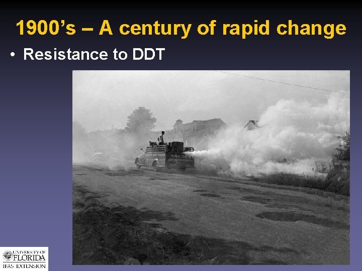 1900’s – A century of rapid change • Resistance to DDT 