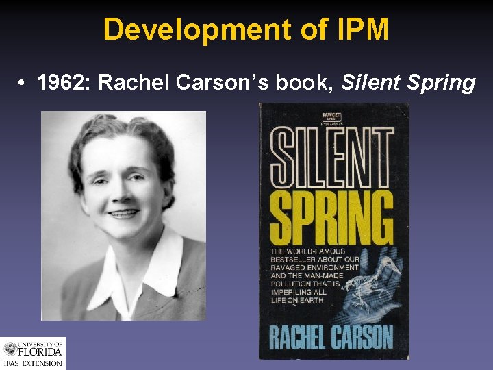Development of IPM • 1962: Rachel Carson’s book, Silent Spring 