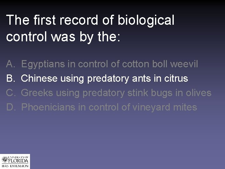 The first record of biological control was by the: A. B. C. D. Egyptians