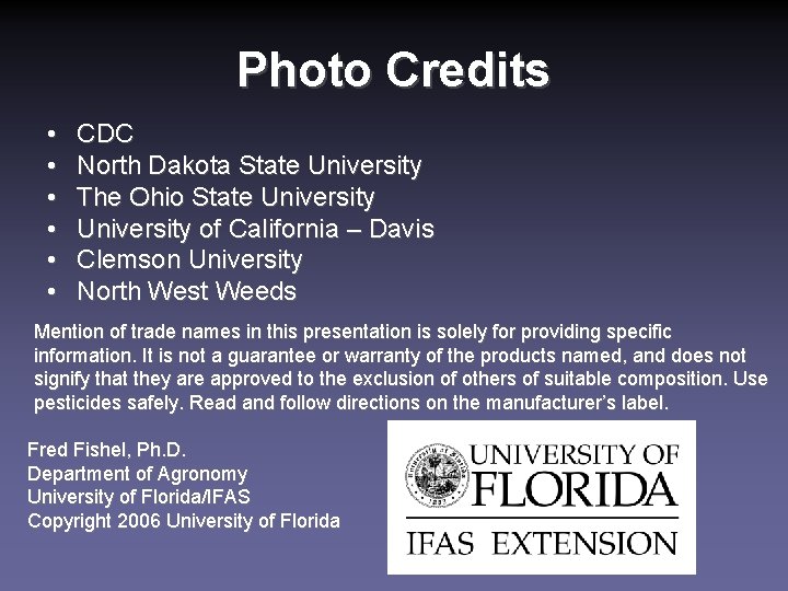 Photo Credits • • • CDC North Dakota State University The Ohio State University