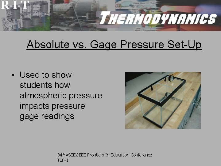 Absolute vs. Gage Pressure Set-Up • Used to show students how atmospheric pressure impacts Absolute vs. Gage Pressure Set-Up • Used to show students how atmospheric pressure impacts