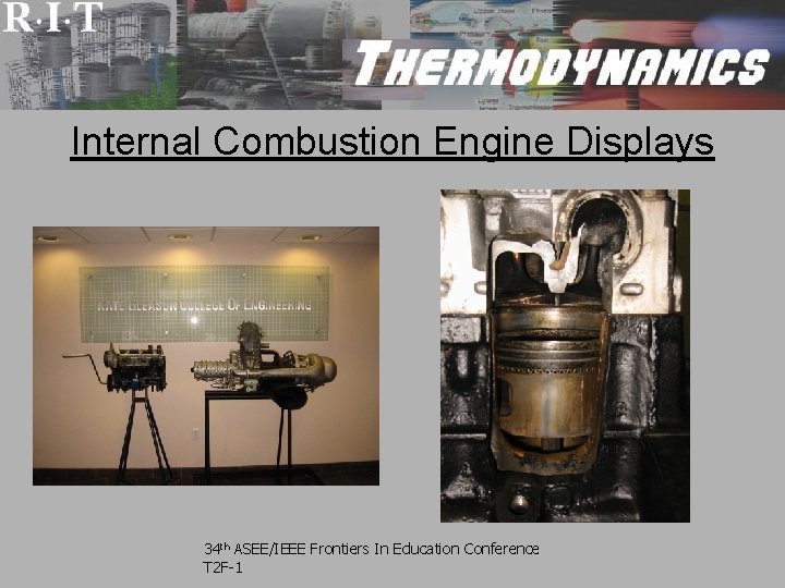 Internal Combustion Engine Displays 34 th ASEE/IEEE Frontiers In Education Conference T 2 F-1 Internal Combustion Engine Displays 34 th ASEE/IEEE Frontiers In Education Conference T 2 F-1